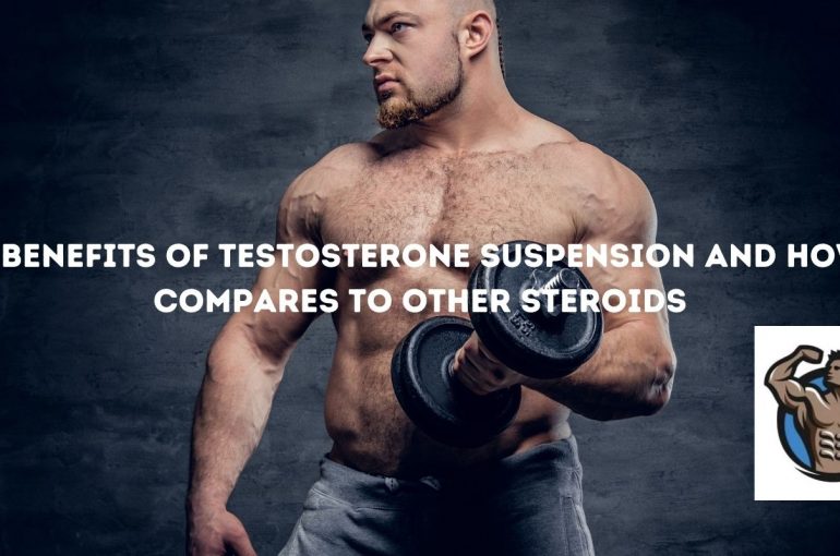 De voordelen van testosteronsuspensie en hoe het zich verhoudt tot andere steroïden